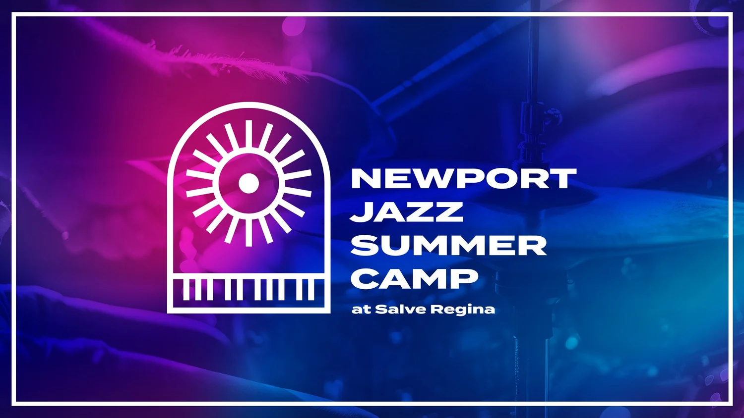 Graphic for Newport Jazz Summer Camp featuring a white line illustration of a stylized piano with the sun inside its arch, set against a blurred purple and blue background. Text on the graphic reads: 'Newport Jazz Summer Camp at Salve Regina.'
